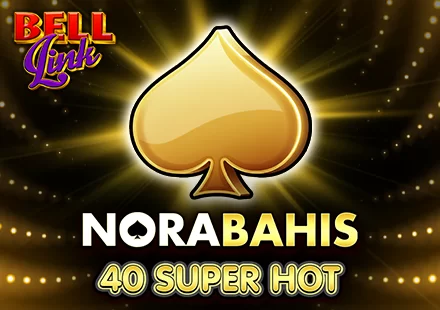 NoraBahis 40 Super Hot Bell Link